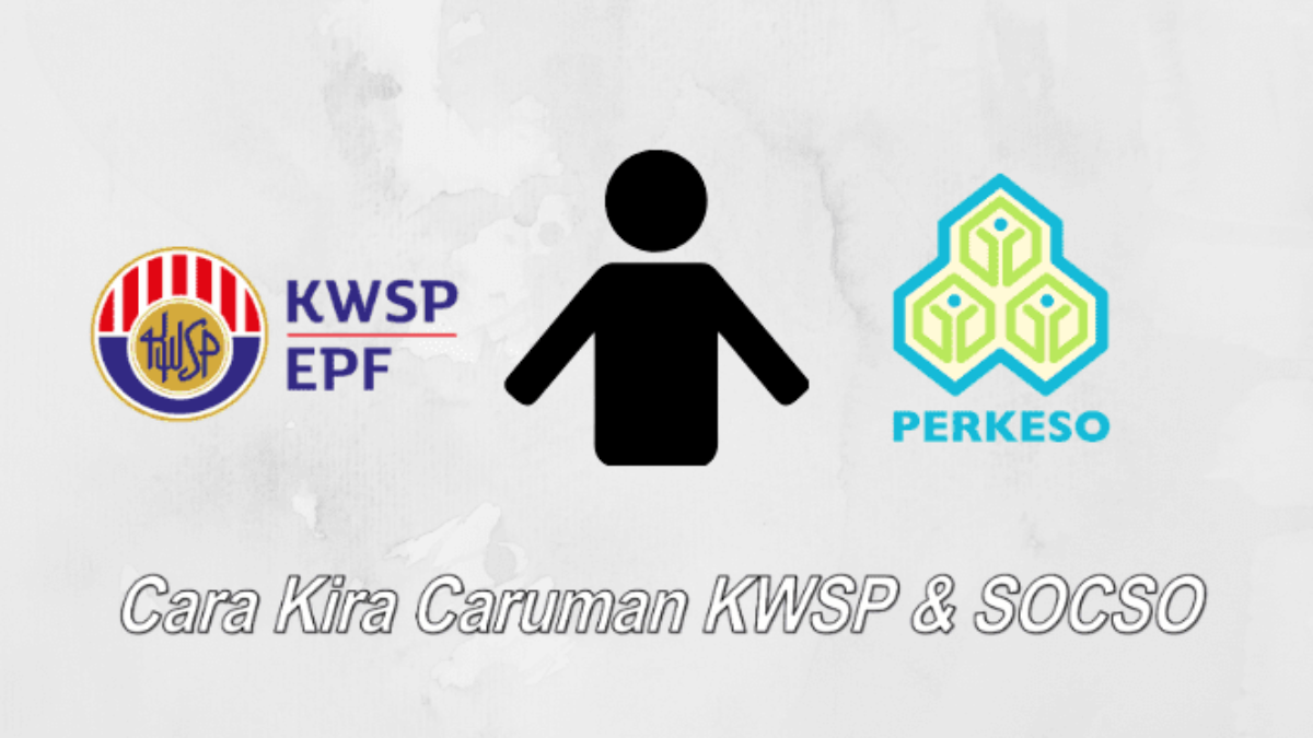 Cara Pengiraan Kadar Caruman Kwsp Socso 2019