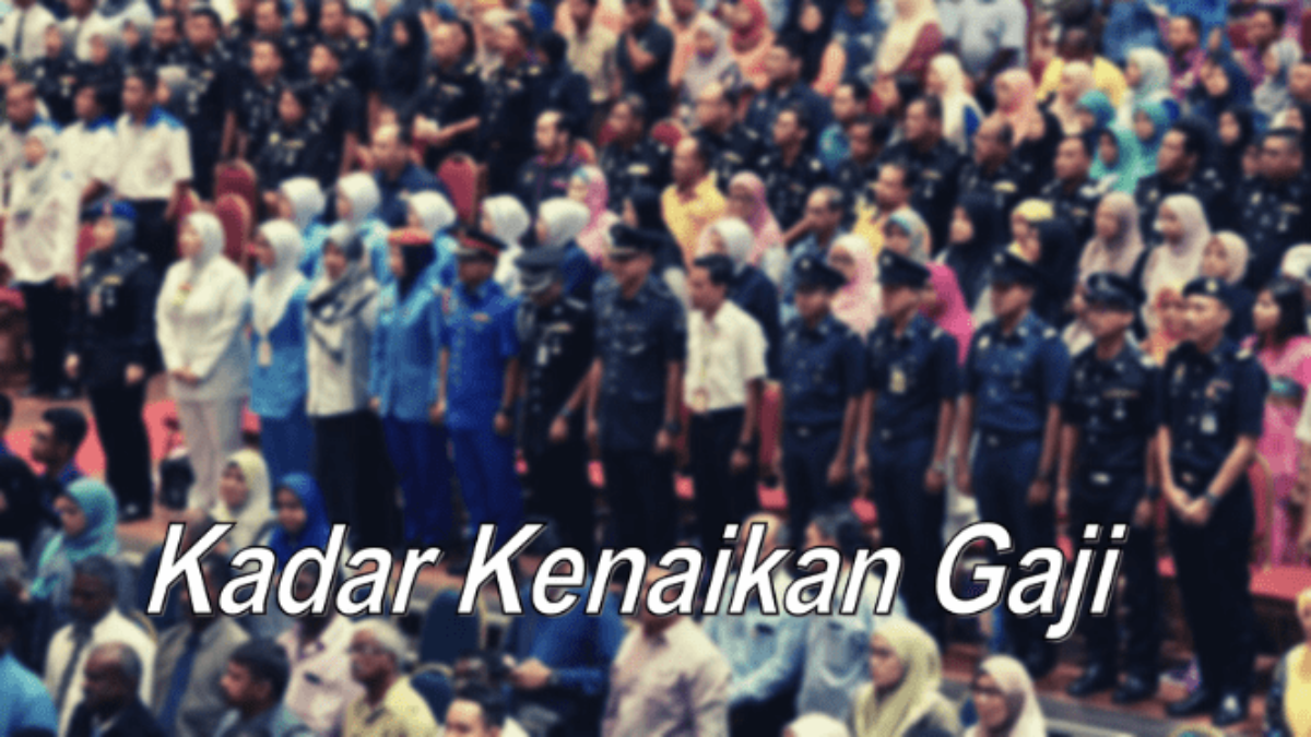 Kadar Jumlah Kenaikan Satu Gaji Tahunan Penjawat Awam Kerajaan 1 Julai 2018